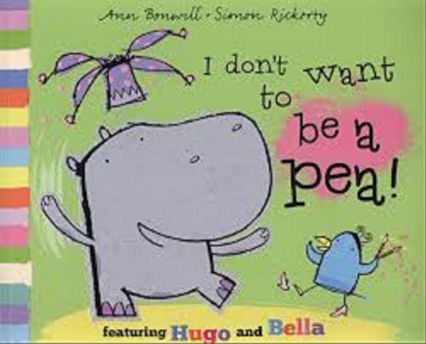Okładka książki I don`t want to be a pea ! / Ann Bonwill, il. Simon Rickerty