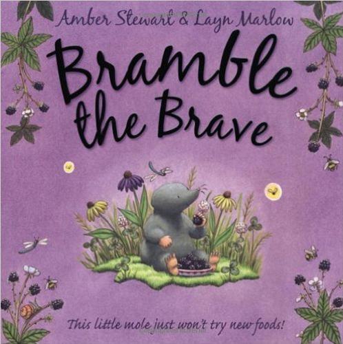 Okładka książki Bramble the Brave. This little mole just won`t try new foods! Stewart, Amber ; il. Marlow, Layn.