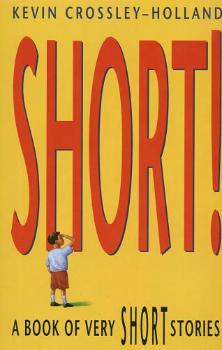 Okładka książki Short ! : a book of very short stories / Kevin Crossley-Holland.