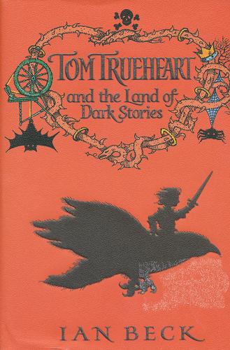 Okładka książki Tom Trueheart and the Land of Dark Stories [ang.] /  Ian Beck.