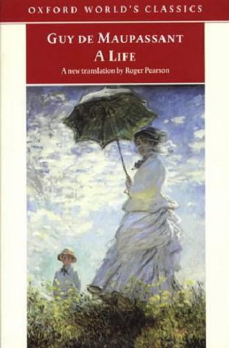 Okładka książki A life / Guy de Maupassant ; translated and edited by Roger Pearson.