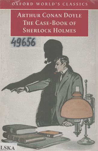 Okładka książki The case-book of Sherlock Holmes / Arthur Conan Doyle ; edited with an introduction and notes by W. W. Robson.