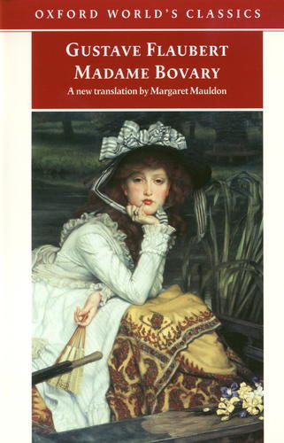Okładka książki Madame Bovary / Gustave Flaubert ; University of Oxford (Oxford) ; przekł. na ang. Margaret Mauldon ; przypisy Mark Overstall ; wstłp Malcolm Bowie.