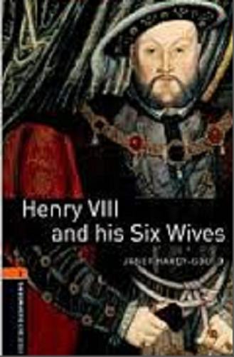 Okładka książki Henry VIII and his six wives / Janet Hardy-Gould ; original illustrations by Richard Allen.