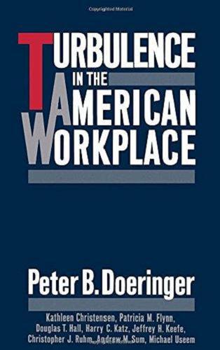 Okładka książki Turbulence in the American workplace / Peter B. Doeringer, K. Christensen, P. M. Flynn, D. T. Hall, H. C. Katz, J. H. Keefe, Ch. J. Ruhm, A. M. Sum i M. Useem.