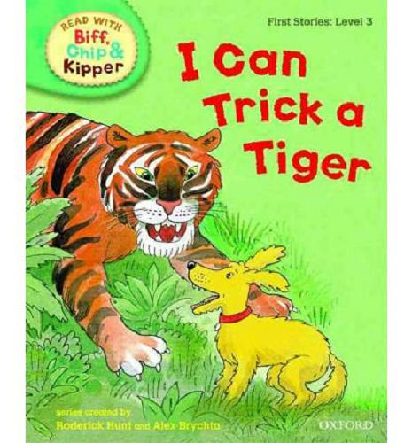 Okładka książki I can trick a tiger / written by Cynthia Rider ; based on the original characters created by Roderick Hunt and Alex Brychta ; ill. by Alex Brychta.