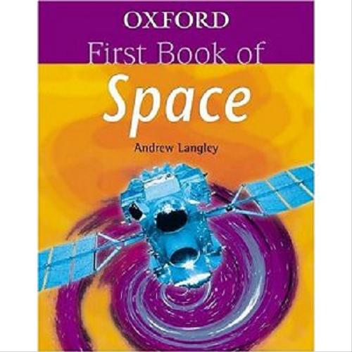 Okładka książki Oxford first book of space [ang.] / Andrew Langley.