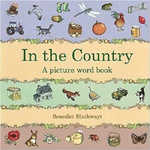 Okładka książki In the country : a picture word book [ang.] / Benedict Blathwayt.