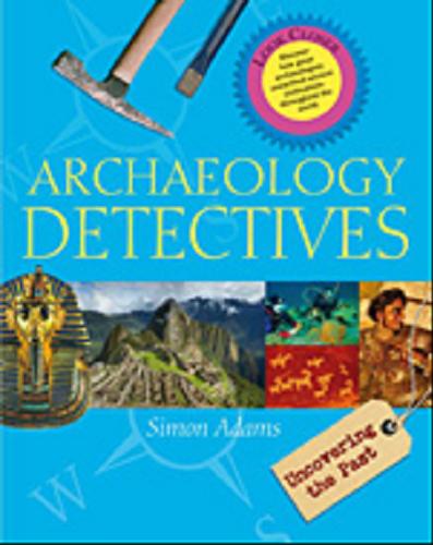 Okładka książki Archaeology detectives [ang.] / Simon Adams.