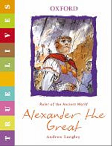 Okładka książki Alexander the Great : Ruler of Ancient World / Andrew Langley, il. Alan Marks