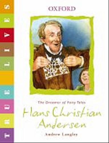 Okładka książki Hans Christian Andersen : The Dreamer of Fairy Tales / Andrew Langley, ilustracje Tony Morris