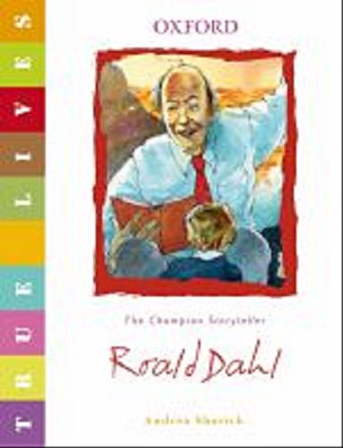 Okładka książki Roald Dahl : The Champion Storyteller / Shavick Andrea, il. Alan Marks
