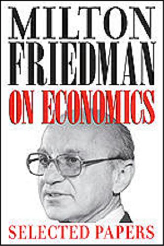 Okładka książki Milton Friedman on economics : selected papers / Milton Friedman ; with an afterword by Gary S. Becker.
