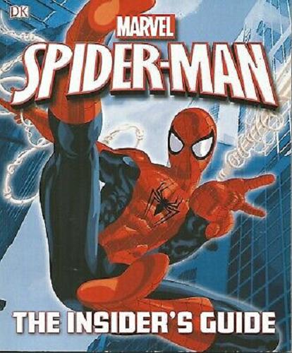 Okładka książki Spider-Man : The Insider`s Guide / [Marvel ; Senior editors: Laura Gilbert, Helen Murray].