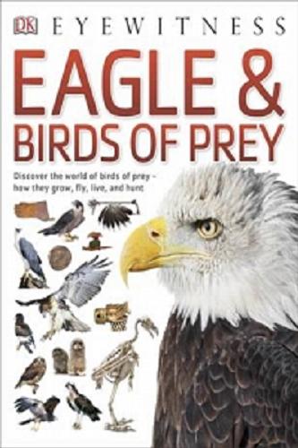 Okładka książki Eagle & birds of prey / written by Jemima Parry-Jones ; photographed by Frank Greenaway.
