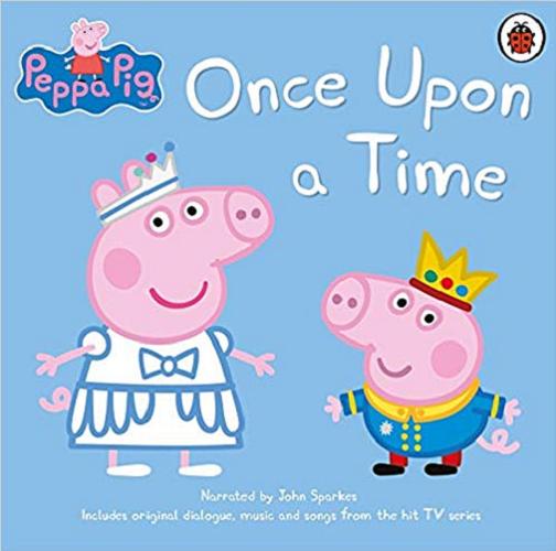 Okładka książki Once upon a time / Peppa Pig is created by Neville Astley and Mark Baker.