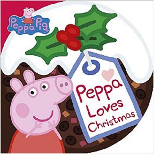 Okładka książki Peppa loves Christmas / adapted by Lauren Holowaty.