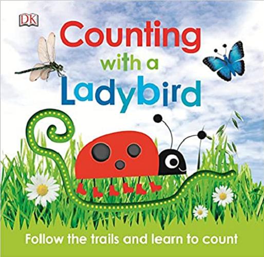 Okładka książki Counting with a ladybird / [written by James Mitchem and Dawn Sirett ; illustrated by Rachael Parfitt Hunt].