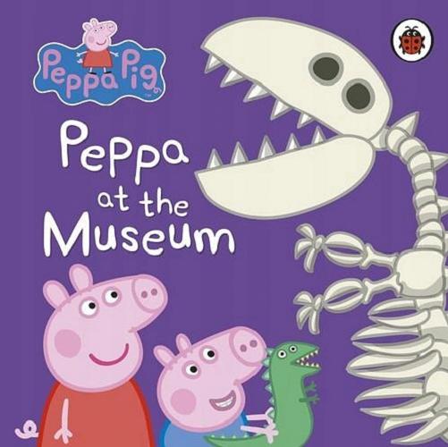 Okładka książki  Peppa at the museum [ang.]  3