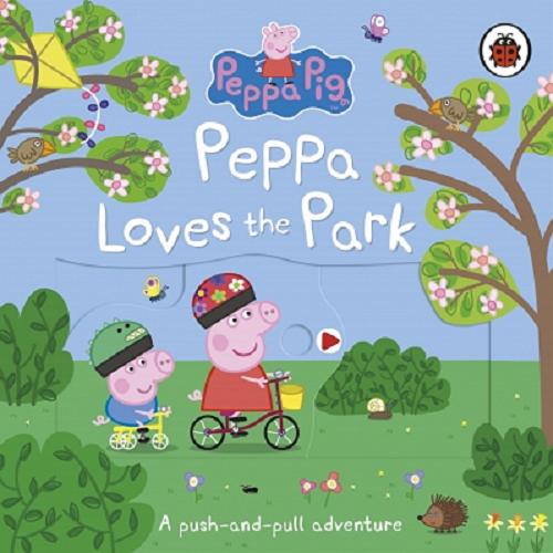 Okładka książki Peppa loves the park / [Adapted by Claire Sipi].