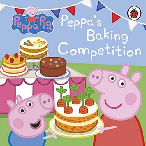 Okładka książki Peppa`s Baking Competition / adapted by Lauren Holowaty ; Peppa Pig is created by Neville Astley and Mark Baker.