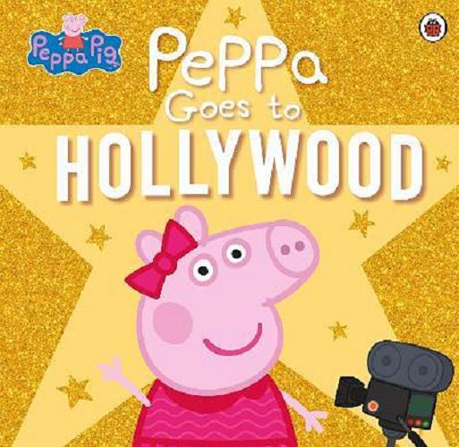 Okładka książki Peppa goes to Hollywood / adapted by Rebecca Gerlings.