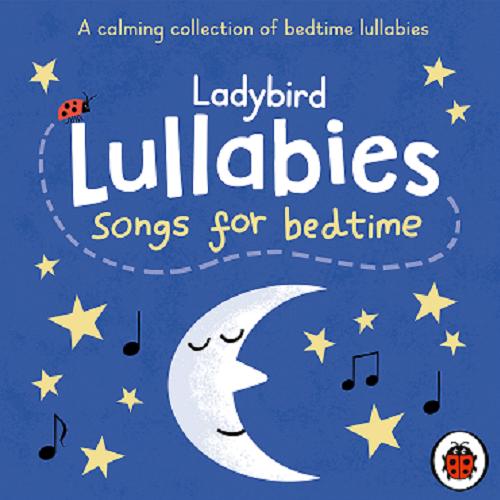 Okładka książki Ladybird Lullabies : songs for bedtime / Ladybird.