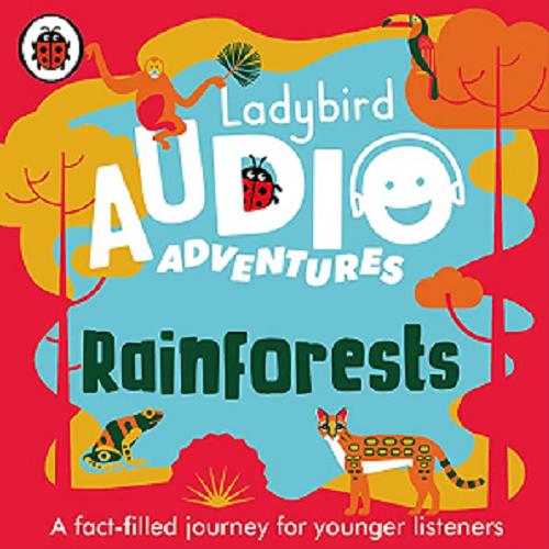 Okładka książki Ladybird Audio Adventures : [ Dokument dźwiękowy ] / Rainforests /