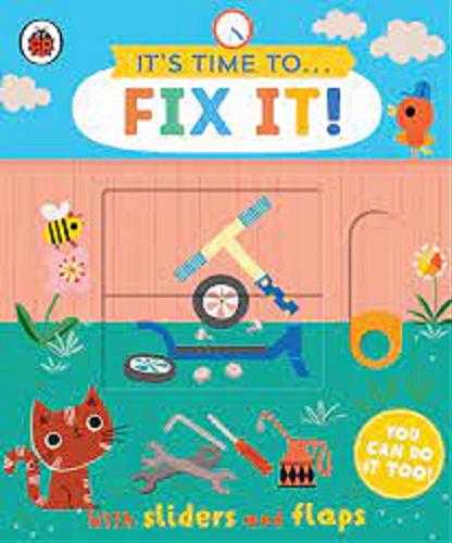 Okładka książki It`s time to... : Fix it! / Illustrated by Carly Gledhill.