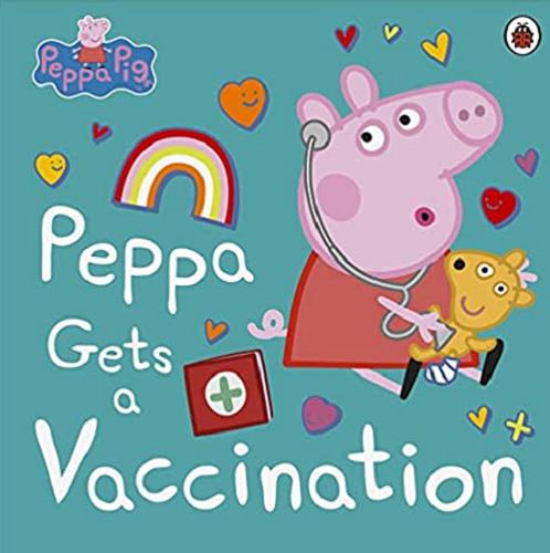 Okładka książki Peppa Gets a Vaccination / created by Mark Baker and Neville Astley.