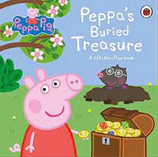 Okładka książki Peppa`s Buried Treasure / Adopted by Laura Baker ; Peppa Pig is created by Neville Astley and Mark Baker.