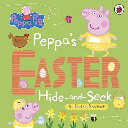 Okładka  Peppa`s ester hide and seek : a lift-the-flap book / [ written by Toria Hegedus ].