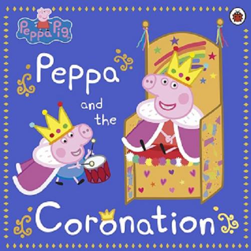 Okładka książki Peppa and the coronation / [written by Rebecca Gerlings].