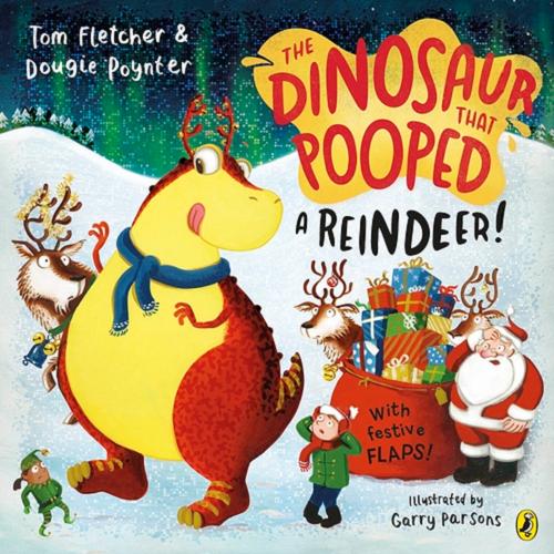 Okładka książki The dinosaur that pooped a reinindeer! Tom Fletcher & Dougie Poynter ; illustrated by Garry Parsons.