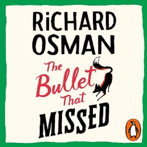 Okładka książki The Bullet That Missed [ang.] [Dokument dźwiękowy] / Richard Osman.