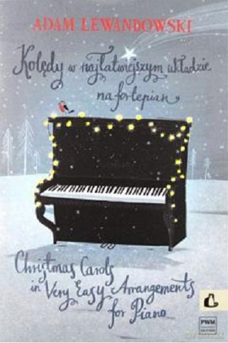 Okładka książki Kolędy : w najłatwiejszym układzie na fortepian = Christmas Carols : in very easy arrangements for piano / ed. Adam Lewandowski.
