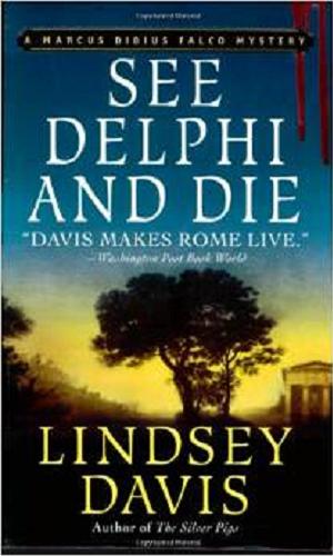 Okładka książki See Delphi and die / Lindsey Davis.