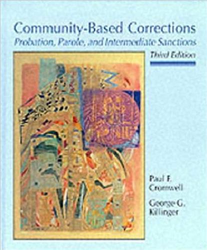 Okładka książki Community-based corrections : Probation, Parole , and Intermediate Sanctions / Paul F. Cromwell, George G. Killinger.