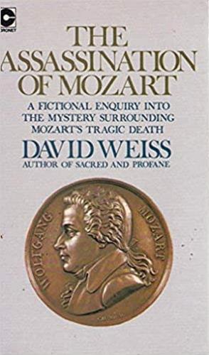 Okładka książki The assassination of Mozart : a fictional enquiry into the mystery surrounding Mozart`s tragic death / David Weiss.