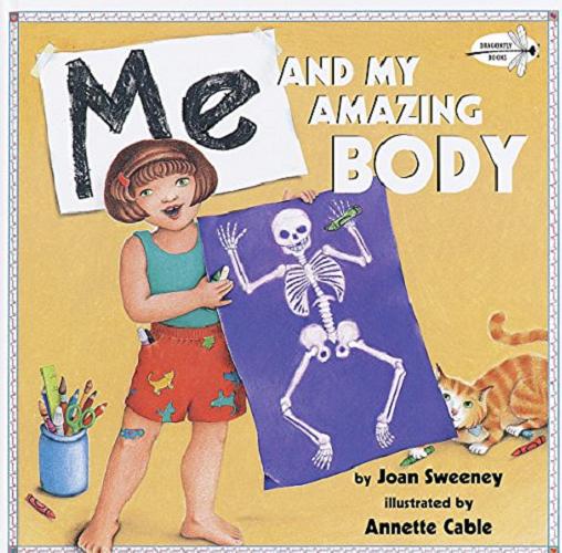 Okładka książki Me and my amazing body / by Joan Sweeney ; illustrated by Annette Cable.