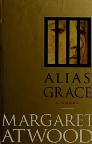 Okładka książki Alias Grace / Margaret Atwood.