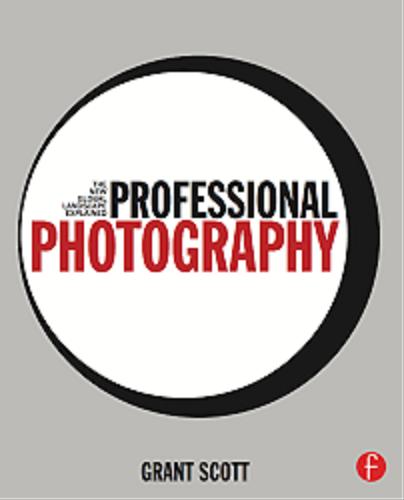 Okładka książki Professional Photography : the new landscape explained / Grant Scott.