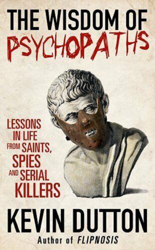 Okładka książki  The wisdom of psychopaths : lessons in life from saints, spies, and serial killers  2