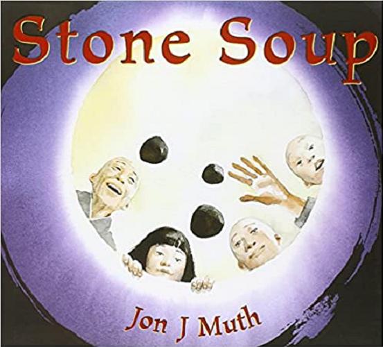 Okładka książki Stone soup / retold and illustrated by Jon J Muth.
