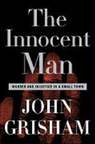 Okładka książki The Innocent Man / John Grisham.