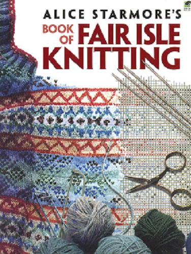 Okładka książki Alice Starmore`s book of Fair Isle knitting / Alice Starmore.