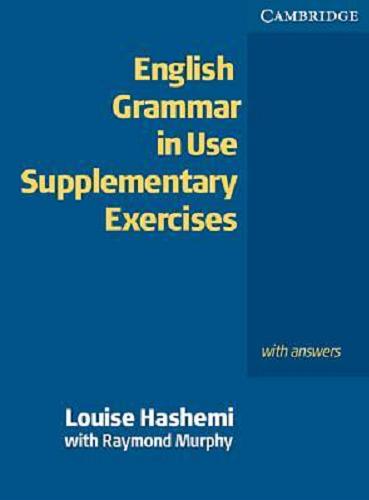 Okładka książki English grammar in use : supplementary exercises : with answers / Louise Hashemi with Raymond Murphy.