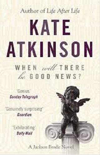 Okładka książki When will there be good news ? / Kate Atkinson.
