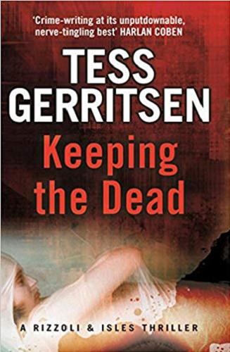 Okładka książki Keeping the dead / Tess Gerritsen.