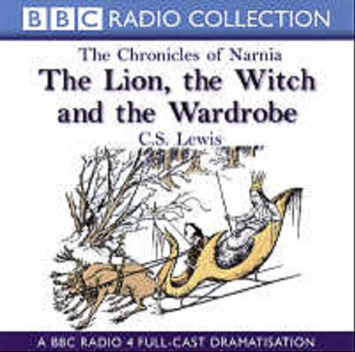 Okładka książki The Lion, the Witch and the Wardrobe [Dokument dźwiękowy] / C.S.Lewis.